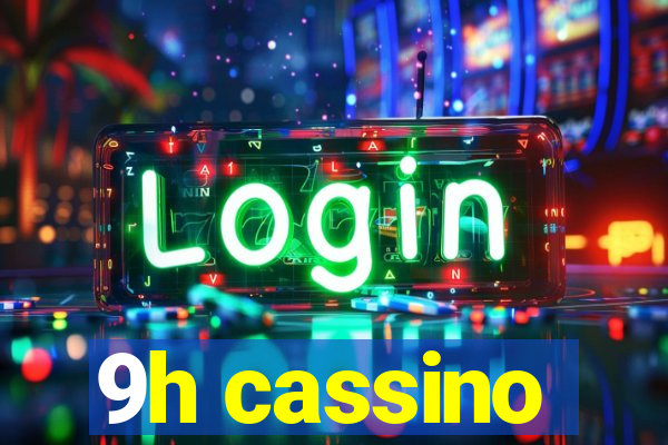 9h cassino